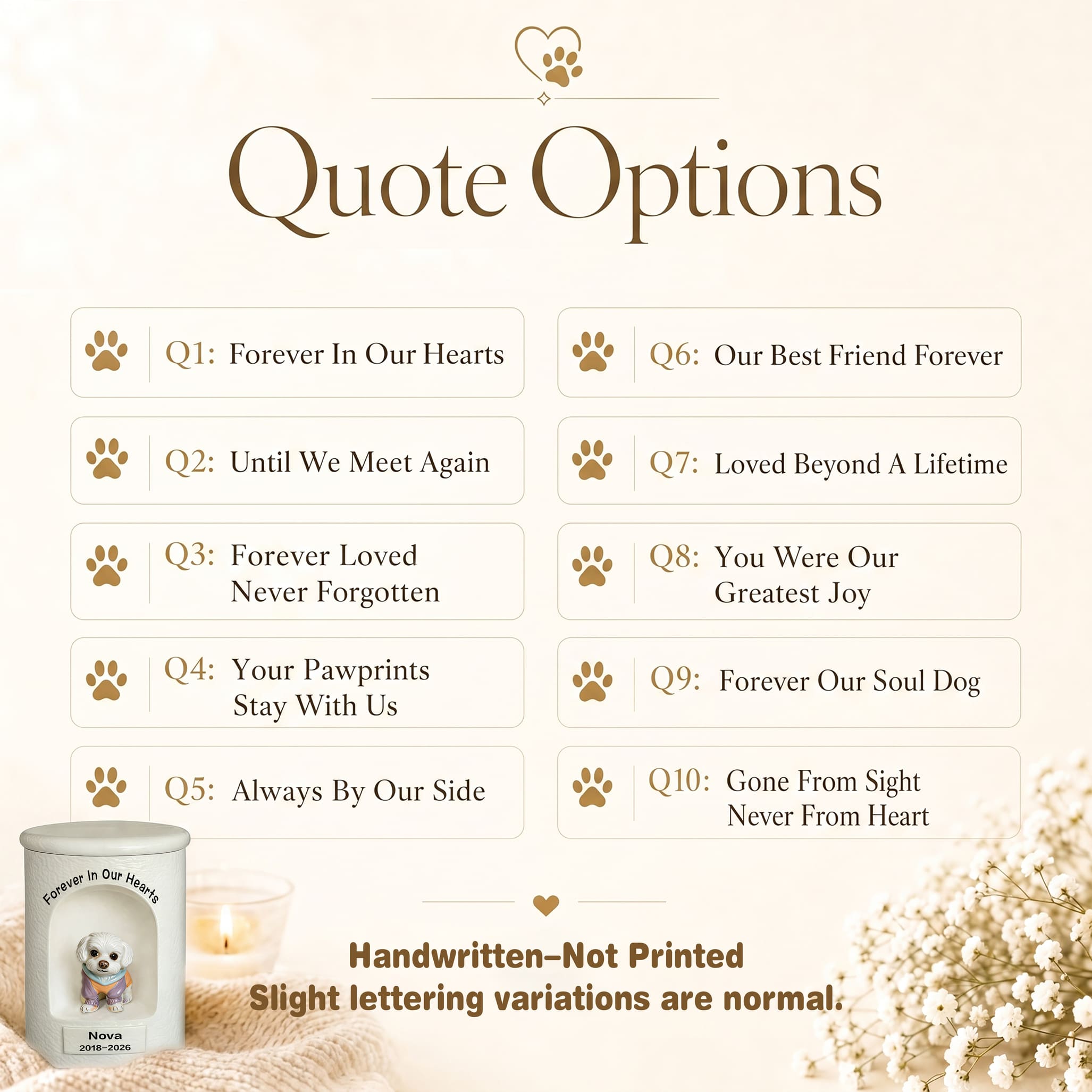 Personalized pet urn text is handwritten, not printed, and slight lettering variations are normal.